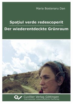 Spa¿iul verde redescoperit - Der wiederentdeckte Grünraum - Bostenaru Dan, Maria