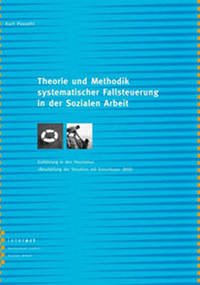 Theorie und Methodik systematischer Fallsteuerung in der Sozialen Arbeit - Possehl, Kurt