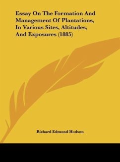 Essay On The Formation And Management Of Plantations, In Various Sites, Altitudes, And Exposures (1885) - Hodson, Richard Edmond