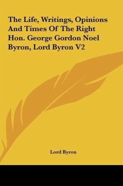 The Life, Writings, Opinions And Times Of The Right Hon. George Gordon Noel Byron, Lord Byron V2