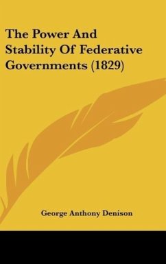 The Power And Stability Of Federative Governments (1829)