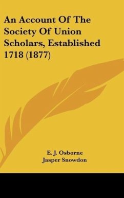 An Account Of The Society Of Union Scholars, Established 1718 (1877)