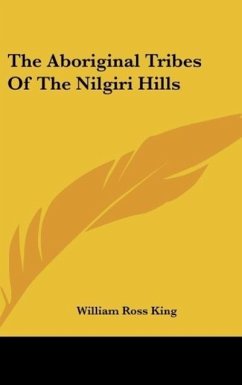 The Aboriginal Tribes Of The Nilgiri Hills - King, William Ross