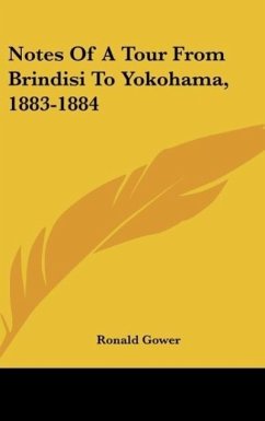 Notes Of A Tour From Brindisi To Yokohama, 1883-1884 - Gower, Ronald