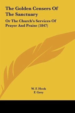 The Golden Censers Of The Sanctuary - Hook, W. F.; Grey, F.; Prevost, George