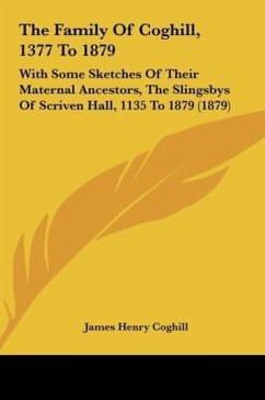 The Family Of Coghill, 1377 To 1879 - Coghill, James Henry