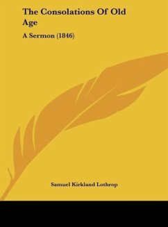 The Consolations Of Old Age - Lothrop, Samuel Kirkland