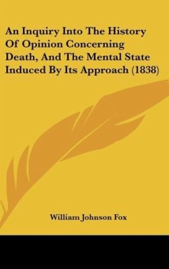 An Inquiry Into The History Of Opinion Concerning Death, And The Mental State Induced By Its Approach (1838)
