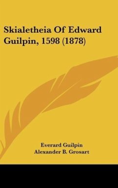 Skialetheia Of Edward Guilpin, 1598 (1878)