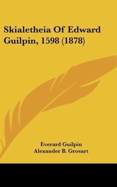 Skialetheia Of Edward Guilpin, 1598 (1878) - Guilpin, Everard