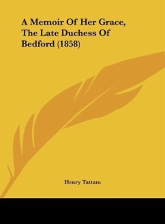 A Memoir Of Her Grace, The Late Duchess Of Bedford (1858) - Tattam, Henry