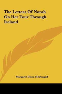 The Letters Of Norah On Her Tour Through Ireland - Mcdougall, Margaret Dixon