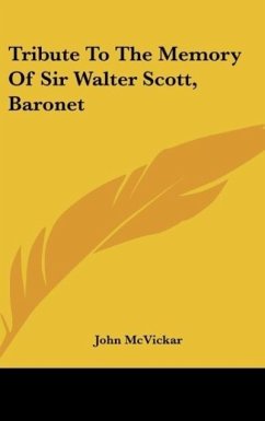 Tribute To The Memory Of Sir Walter Scott, Baronet - Mcvickar, John