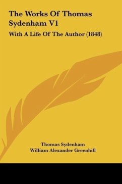 The Works Of Thomas Sydenham V1