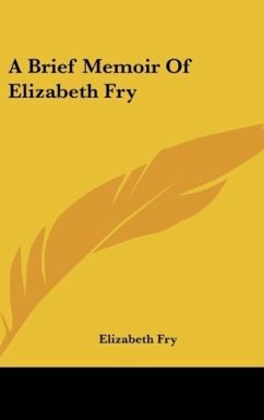 A Brief Memoir Of Elizabeth Fry - Fry, Elizabeth