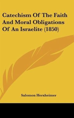 Catechism Of The Faith And Moral Obligations Of An Israelite (1850)