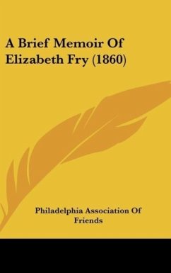 A Brief Memoir Of Elizabeth Fry (1860) - Philadelphia Association Of Friends