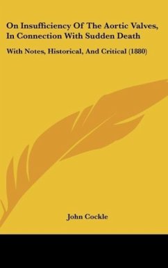 On Insufficiency Of The Aortic Valves, In Connection With Sudden Death - Cockle, John