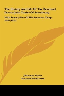 The History And Life Of The Reverend Doctor John Tauler Of Strasbourg - Tauler, Johannes