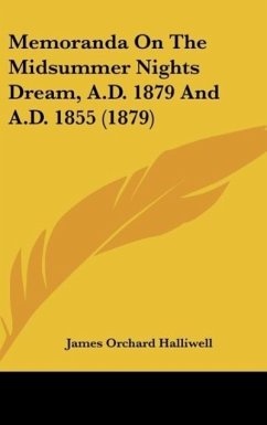 Memoranda On The Midsummer Nights Dream, A.D. 1879 And A.D. 1855 (1879) - Halliwell, James Orchard