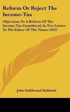 Reform Or Reject The Income-Tax - Hubbard, John Gellibrand