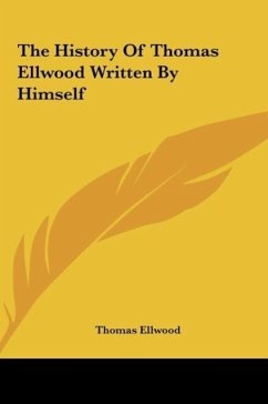The History Of Thomas Ellwood Written By Himself - Ellwood, Thomas
