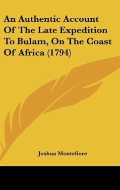 An Authentic Account Of The Late Expedition To Bulam, On The Coast Of Africa (1794) - Montefiore, Joshua