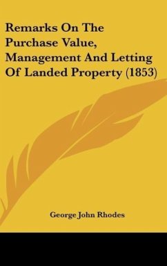 Remarks On The Purchase Value, Management And Letting Of Landed Property (1853)