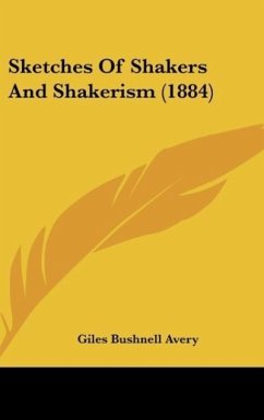 Sketches Of Shakers And Shakerism (1884) - Avery, Giles Bushnell