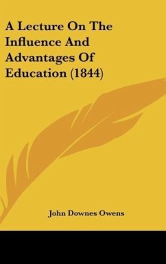 A Lecture On The Influence And Advantages Of Education (1844) - Owens, John Downes