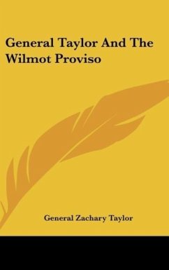 General Taylor And The Wilmot Proviso - Taylor, General Zachary