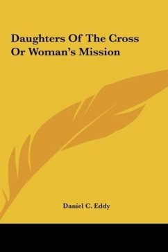 Daughters Of The Cross Or Woman's Mission - Eddy, Daniel C.