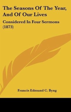 The Seasons Of The Year, And Of Our Lives - Byng, Francis Edmund C.