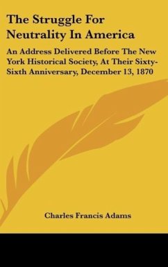 The Struggle For Neutrality In America - Adams, Charles Francis