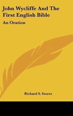 John Wycliffe And The First English Bible - Storrs, Richard S.