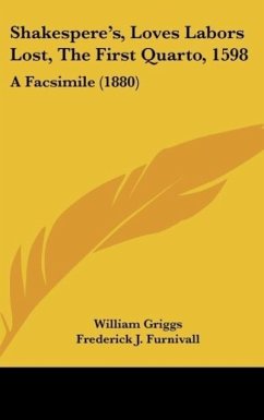 Shakespere's, Loves Labors Lost, The First Quarto, 1598