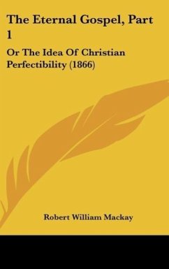 The Eternal Gospel, Part 1 - Mackay, Robert William
