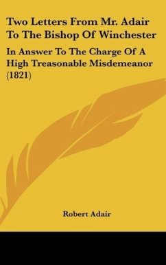 Two Letters From Mr. Adair To The Bishop Of Winchester - Adair, Robert