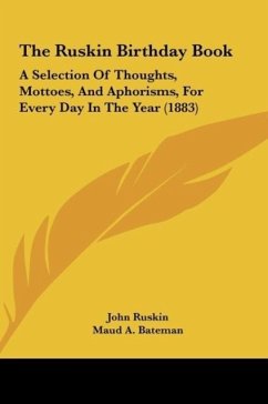 The Ruskin Birthday Book - Ruskin, John; Bateman, Maud A.; Allen, Grace