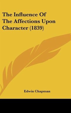 The Influence Of The Affections Upon Character (1839) - Chapman, Edwin