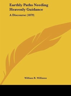 Earthly Paths Needing Heavenly Guidance - Williams, William R.