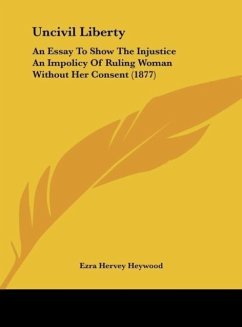 Uncivil Liberty - Heywood, Ezra Hervey