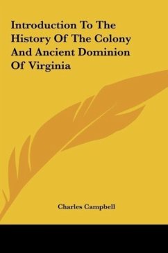 Introduction To The History Of The Colony And Ancient Dominion Of Virginia - Campbell, Charles