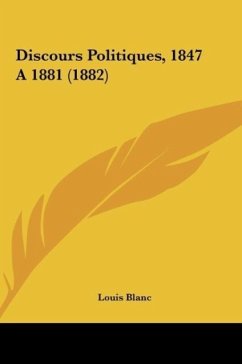 Discours Politiques, 1847 A 1881 (1882) - Blanc, Louis