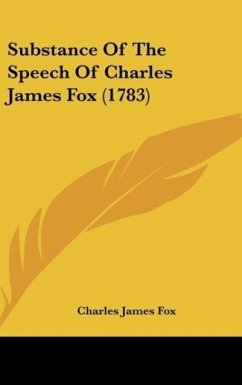 Substance Of The Speech Of Charles James Fox (1783)