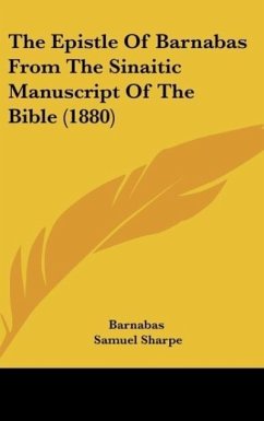 The Epistle Of Barnabas From The Sinaitic Manuscript Of The Bible (1880) - Barnabas