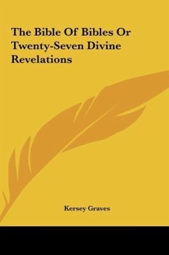 The Bible Of Bibles Or Twenty-Seven Divine Revelations - Graves, Kersey