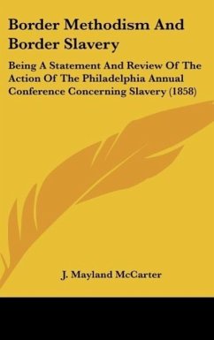 Border Methodism And Border Slavery - McCarter, J. Mayland