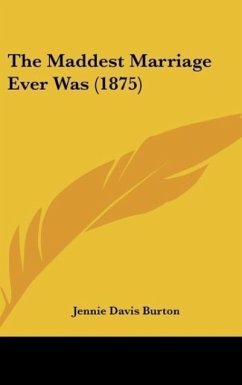 The Maddest Marriage Ever Was (1875) - Burton, Jennie Davis