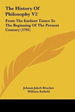 The History Of Philosophy V2: From The Earliest Times To The Beginning Of The Present Century (1791)